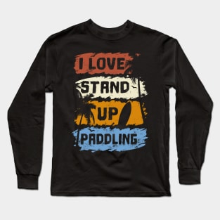 I Love stand up paddle paddleboarding SUP gift Long Sleeve T-Shirt